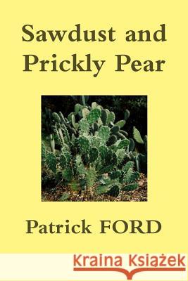 Sawdust and Prickly Pear Patrick Ford 9780244947606