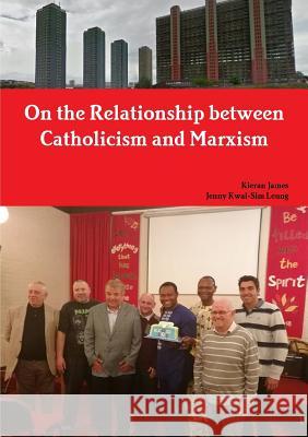 On the Relationship between Catholicism and Marxism James, Kieran 9780244948498