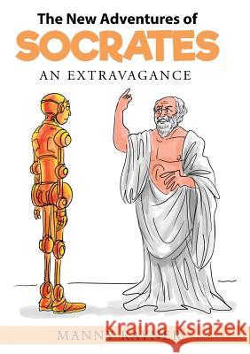 The New Adventures of Socrates: an extravagance Rayner, Manny 9780244948788