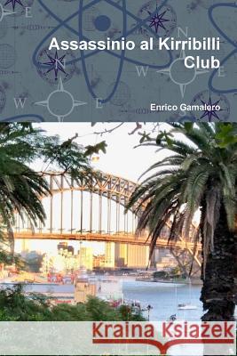 Assassinio al Kirribilli Club Gamalero, Enrico 9780244950040 Lulu.com
