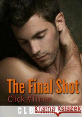 CLICK # THREE -The Final Shot C L Bentham 9780244953348 Lulu.com