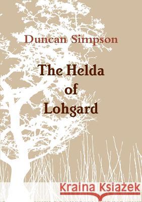 The Helda of Lohgard Duncan Simpson 9780244953362