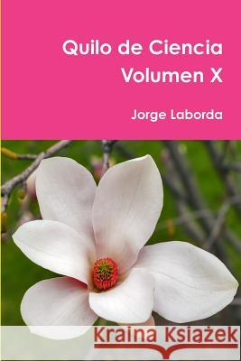 Quilo de Ciencia Volumen X Jorge Laborda 9780244953652 Lulu.com