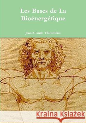 Les Bases de La Bioénergétique Jean-Claude Thimoléon 9780244953720