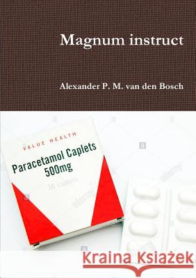Magnum instruct Van Den Bosch, Alexander P. M. 9780244955595 Lulu.com