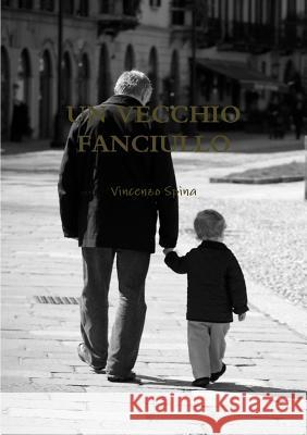 UN VECCHIO FANCIULLO Vincenzo Spina 9780244961626