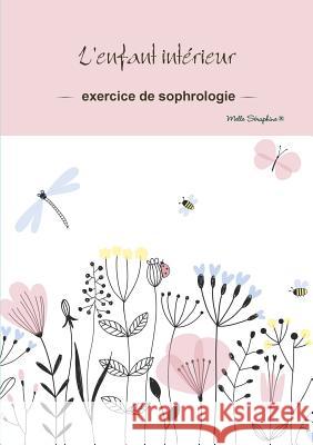 L'enfant intérieur - exercice de sophrologie Melle Séraphine(r) * 9780244962760 Lulu.com