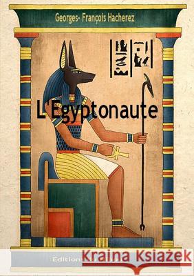 L'Egyptonaute Georges-François Hacherez 9780244967260 Lulu.com