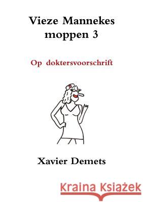 Vieze mannekes moppen 3 Xavier Demets 9780244969455 Lulu.com