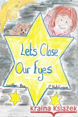 Let's Close Our Eyes Carole Hutchinson 9780244970116