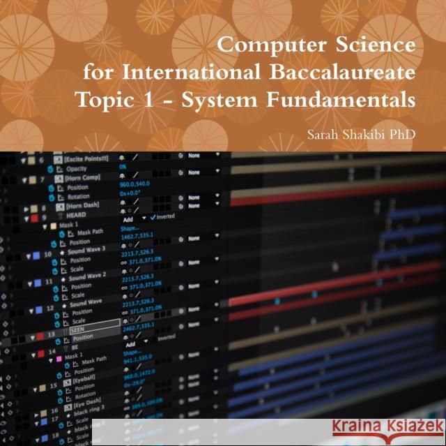 Computer Science for International Baccalaureate: Topic 1 - System Fundamentals Sarah Shakibi 9780244971014