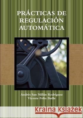 Prácticas de Regulación Automática Feliu Batlle, Vicente 9780244971816 Lulu.com