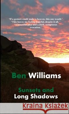 Sunsets and Long Shadows Ben Williams 9780244973087 Lulu.com