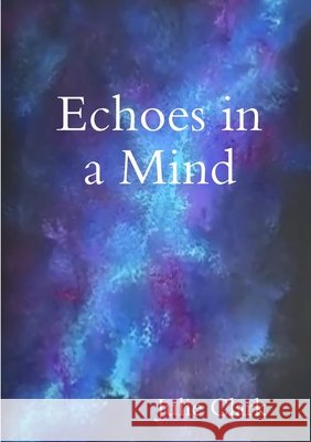 Echoes in a Mind Julie Clark 9780244974589