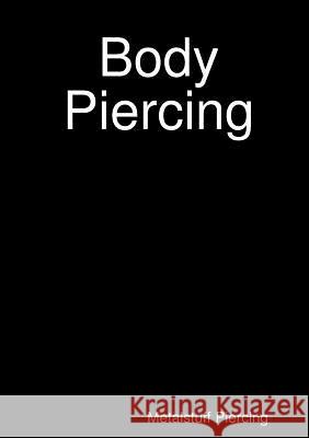 Body Piercing Metalstuff Piercing 9780244975128 Lulu.com