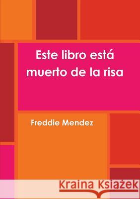 Este libro está muerto de la risa Mendez, Freddie 9780244976415 Lulu.com