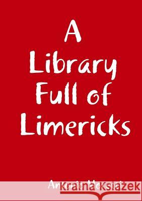 A Library Full of Limericks Antonio Moretti 9780244976958 Lulu.com