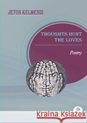 Thoughts Hunt the Loves Jeton Kelmendi 9780244977528