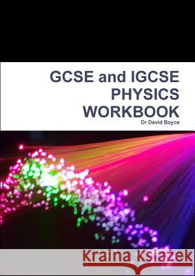 GCSE and IGCSE PHYSICS WORKBOOK Boyce, David 9780244988814