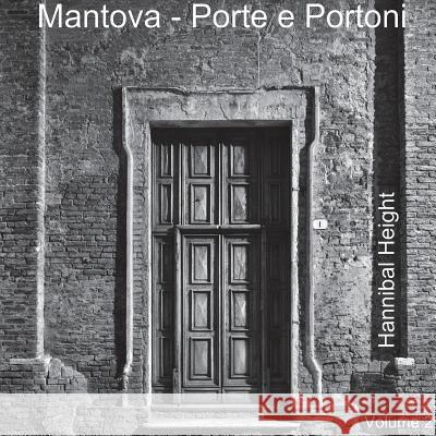 Mantova - Porte e Portoni - Volume 2 Height, Hannibal 9780244990954