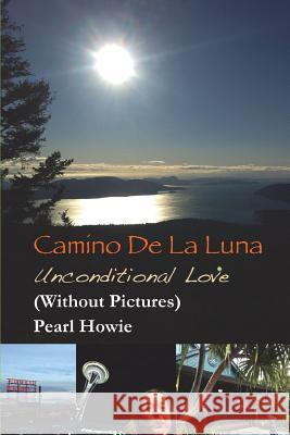Camino De La Luna - Unconditional Love (Without Pictures) Howie, Pearl 9780244992385