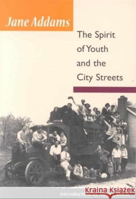 The Spirit of Youth and City Streets Jane Addams Allen Freeman Davis 9780252002755