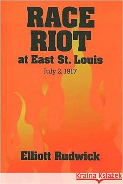 Race Riot at East St. Louis, July 2, 1917 Elliott M. Rudwick 9780252009518 University of Illinois Press