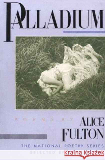 Palladium: Poems Fulton, Alice 9780252012808 University of Illinois Press