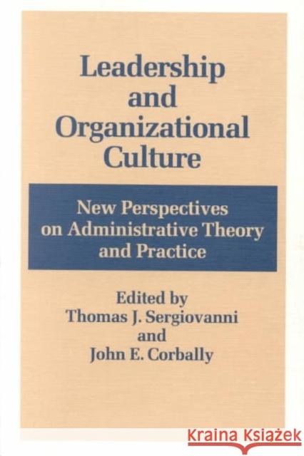 Leadership and Organizational Culture: New Perspectives on Administrative Theory and Practice Sergiovanni, Thomas 9780252013478 University of Illinois Press