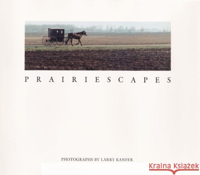 Prairiescapes: Photographs Larry Kanfer Larry Kanfer Walter L. Creese 9780252014826 University of Illinois Press