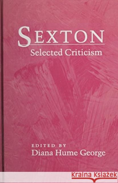 Sexton: Selected Criticism Diana Hume George 9780252015526 University of Illinois Press