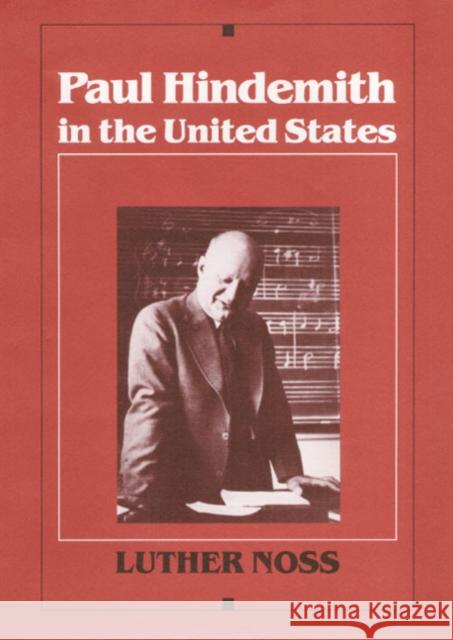 Paul Hindemith in the United States Luther Noss 9780252015632 University of Illinois Press