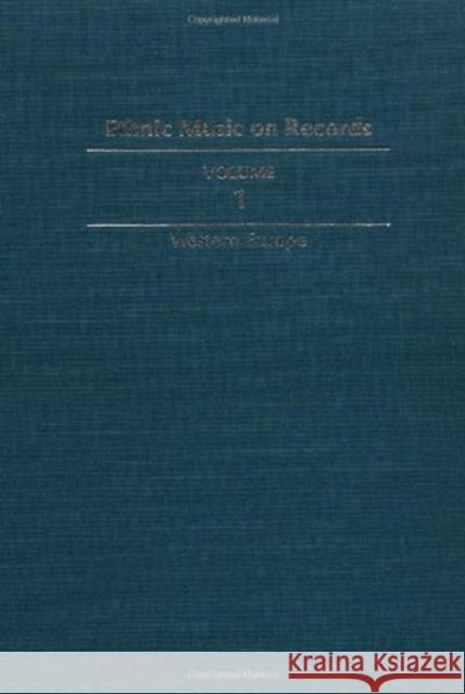 Ethnic Music on Records: A Discography of Ethnic Recordings Produced in the United States, 1893-1942. Vol. 1: Western Europe Volume 1 Spottswood, Richard K. 9780252017193 University of Illinois Press
