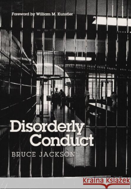 Disorderly Conduct Bruce Jackson William M. Kunstler 9780252019050 University of Illinois Press