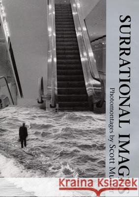 Surrational Images: Photomontages Mutter, Scott 9780252019357 0