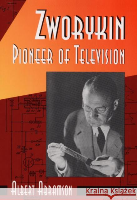 Zworykin: Pioneer of Television Abramson, Albert 9780252021046 University of Illinois Press