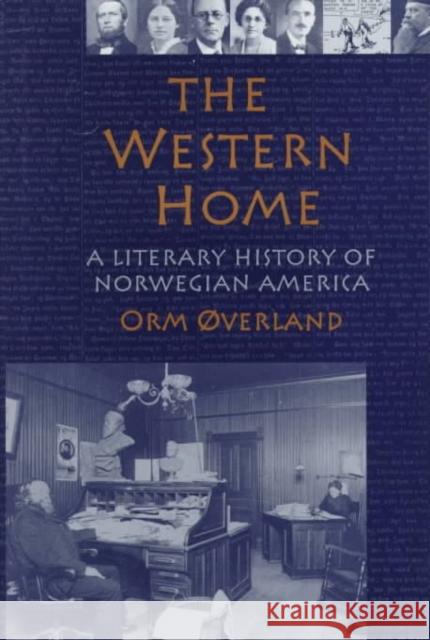 The Western Home: A Literary History of Norwegian American Orm Overland Orm Verland 9780252023279 University of Illinois Press