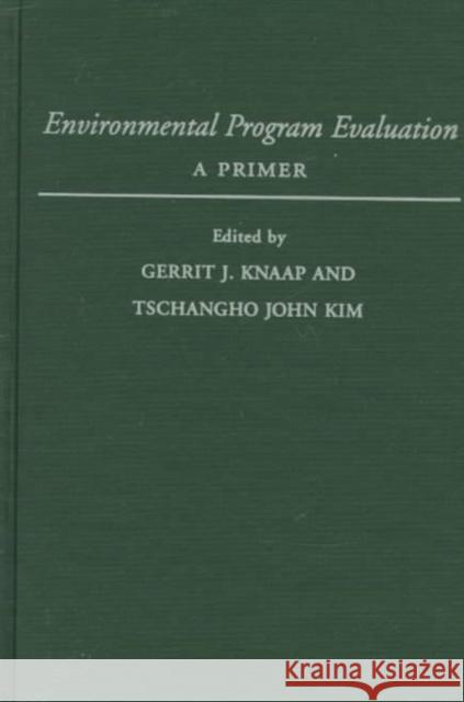 Environmental Program Evaluation: A Primer Knaap, Gerrit J. 9780252023347 University of Illinois Press
