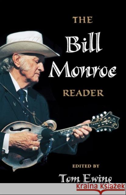 The Bill Monroe Reader Tom Ewing 9780252025006 University of Illinois Press