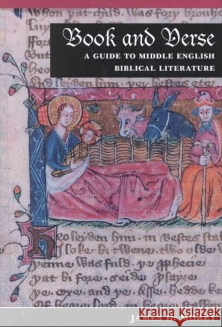 Book and Verse: A Guide to Middle English Biblical Literature James H. Morey 9780252025075 University of Illinois Press