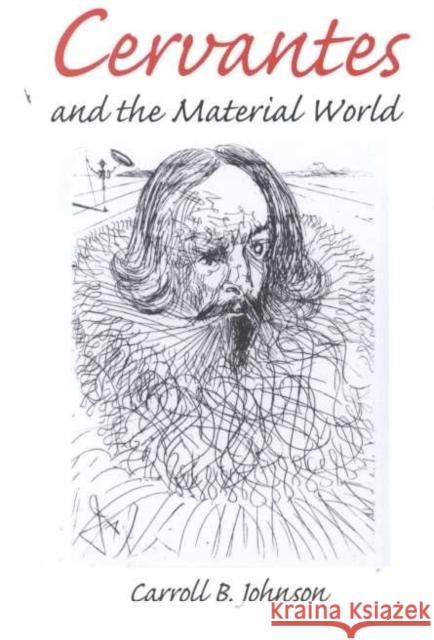 Cervantes and the Material World Carroll B. Johnson 9780252025488 University of Illinois Press