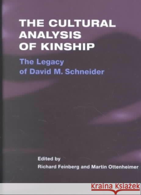 The Cultural Analysis of Kinship: The Legacy of David M. Schneider Martin Ottenheimer Richard Feinberg 9780252026737