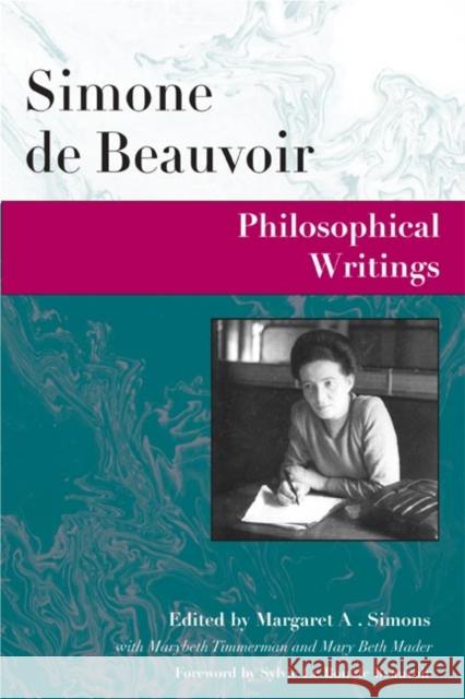 Philosophical Writings Simone d Simone de Beauvoir Sylvie Le Bon d 9780252029820 University of Illinois Press
