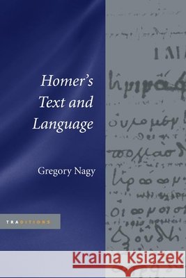 Homer's Text and Language Gregory Nagy 9780252029837 University of Illinois Press