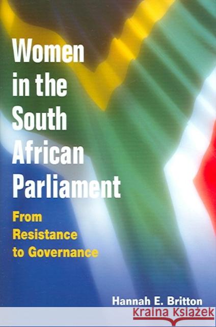 Women in the South African Parliament: From Resistance to Governance Hannah Britton 9780252030130 University of Illinois Press