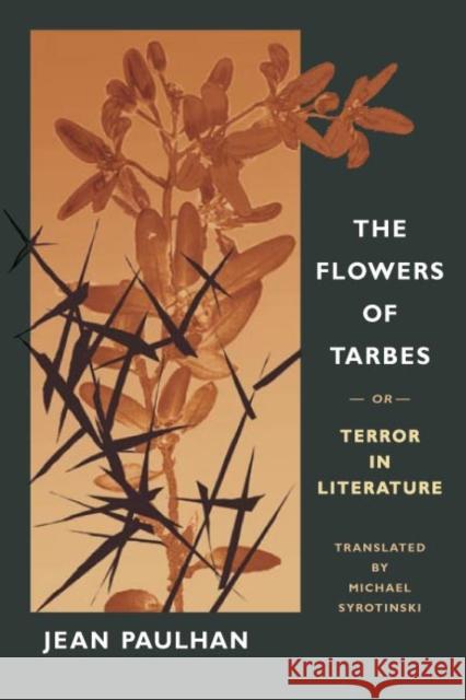 The Flowers of Tarbes: Or, Terror in Literature Jean Paulhan Michael Syrotinski 9780252030192
