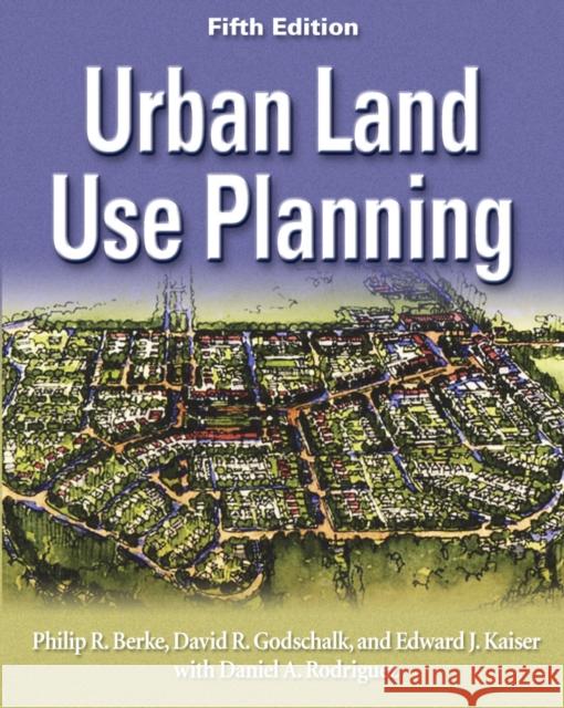 Urban Land Use Planning, Fifth Edition Philip R. Berke 9780252030796