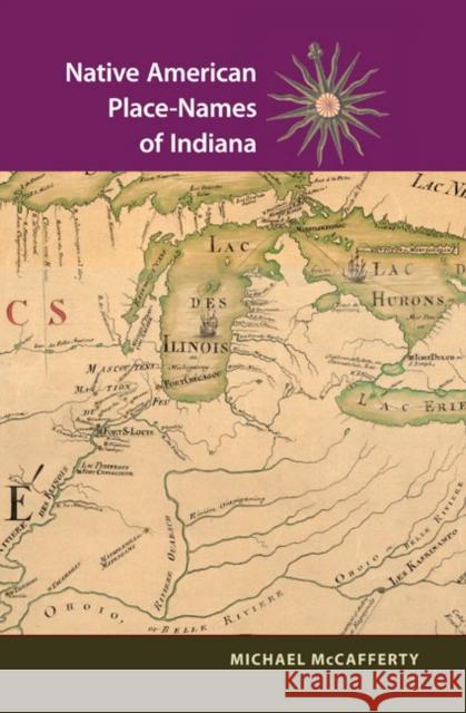 Native American Place Names of Indiana McCafferty, Michael 9780252032684