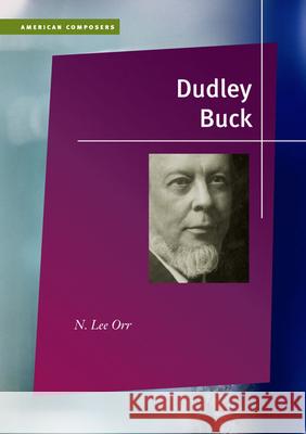 Dudley Buck N. Lee Orr 9780252032790 University of Illinois Press