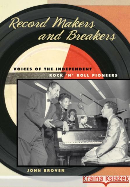 Record Makers and Breakers: Voices of the Independent Rock 'n' Roll Pioneers Broven, John 9780252032905